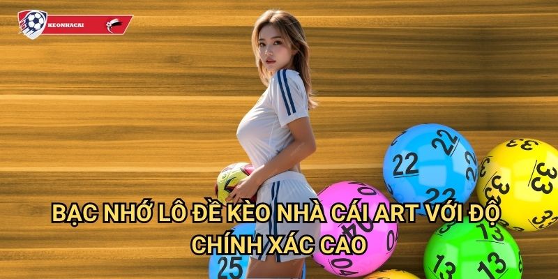 Bạc nhớ lô đề Kèo nhà cái art - Phương pháp dự đoán số từ giấc mơ cổ truyền 3 Bạc nhớ lô đề Kèo nhà cái art với độ chính xác cao