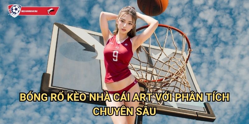 Bóng rổ Kèo nhà cái art - NBA và các giải đấu hàng đầu với kèo cược đa dạng 3 Bóng rổ Kèo nhà cái art với phân tích chuyên sâu