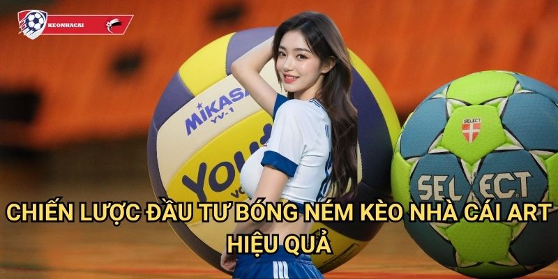 Bóng ném Kèo nhà cái art - Sân đấu cá cược handball chuyên nghiệp 3 Chiến lược đầu tư bóng ném Kèo nhà cái art hiệu quả