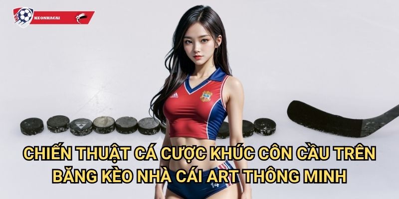 Khúc côn cầu trên băng Kèo nhà cái art - Arena cá cược hockey băng đỉnh cao 3 Chiến thuật cá cược khúc côn cầu trên băng Kèo nhà cái art thông minh