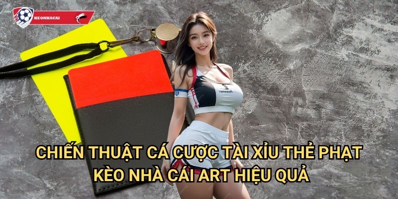 Tài xỉu thẻ phạt Kèo nhà cái art - Dự đoán số thẻ phạt chính xác trong trận đấu 3 Chiến thuật cá cược tài xỉu thẻ phạt Kèo nhà cái art hiệu quả