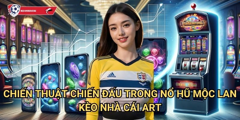 Nổ Hũ Mộc Lan Kèo nhà cái art - Nữ tướng can trường với tinh thần bất khuất 3 Chiến thuật chiến đấu trong Nổ Hũ Mộc Lan Kèo nhà cái art