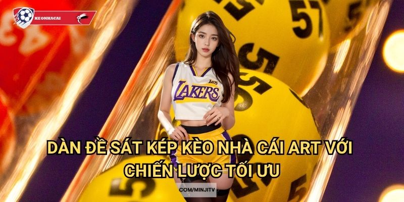 Dàn đề sát kép Kèo nhà cái art - Phương pháp đánh đề hiệu quả với tỷ lệ thắng cao 3 Dàn đề sát kép Kèo nhà cái art với chiến lược tối ưu