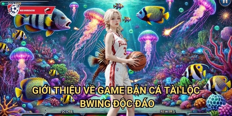 Bắn cá tài Lộc Bwing Kèo nhà cái art - Thiên đường game bắn cá may mắn 2 Giới thiệu về game bắn cá tài Lộc Bwing độc đáo
