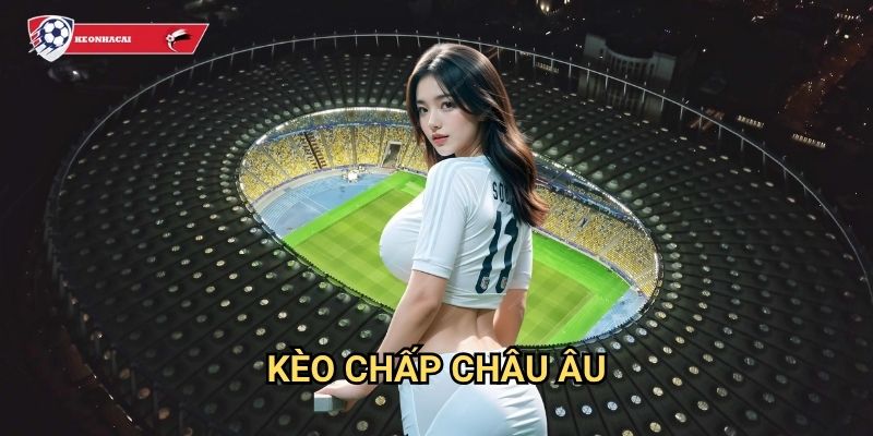 Kèo Chấp Châu Âu Kèo nhà cái art - Nắm vững luật chơi để thắng lớn 1 Kèo Chấp Châu Âu Kèo nhà cái art - Nắm vững luật chơi để thắng lớn