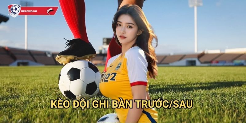 Kèo đội ghi bàn trước/sau Kèo nhà cái art - Chiến lược thắng lợi cho bet thủ 1 Kèo đội ghi bàn trước/sau Kèo nhà cái art - Chiến lược thắng lợi cho bet thủ