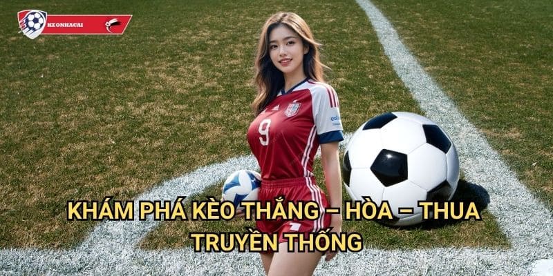 Thắng – Hòa – Thua Kèo nhà cái art - Kèo 1X2 cổ điển với ba lựa chọn rõ ràng 2 Khám phá kèo Thắng – Hòa – Thua truyền thống