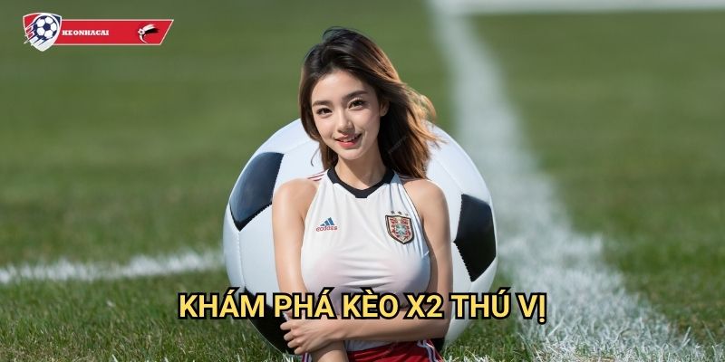 Kèo X2 Kèo nhà cái art - Đội khách thắng hoặc hòa với tỷ lệ hấp dẫn 2 Khám phá kèo X2 thú vị