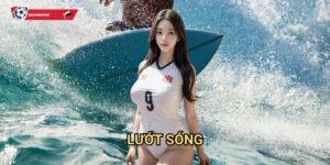 Lướt sóng Kèo nhà cái art - Trải nghiệm cá cược surfing đầy thử thách