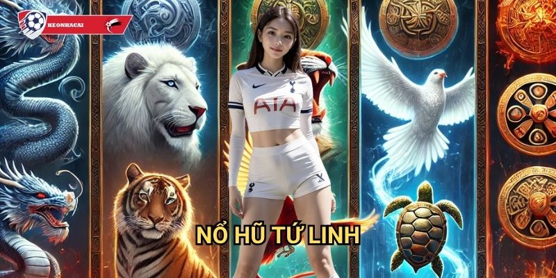 Nổ Hũ Tứ Linh Kèo nhà cái art - Sức mạnh tứ linh thần thú mang lại vận may 1 Nổ Hũ Tứ Linh Kèo nhà cái art - Sức mạnh tứ linh thần thú mang lại vận may