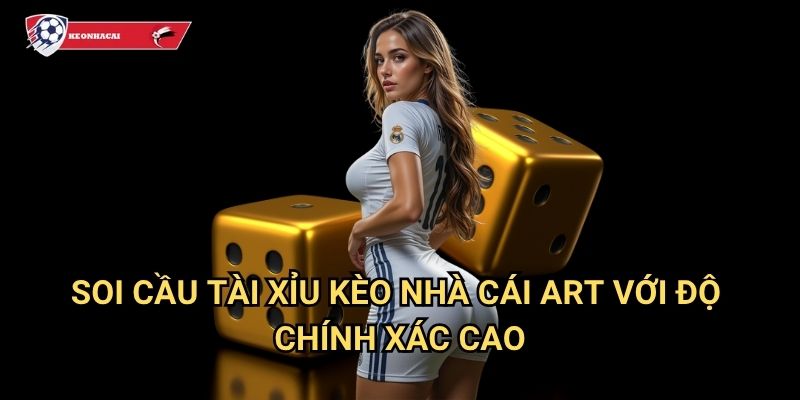 Soi cầu tài xỉu Kèo nhà cái art - Dự đoán chính xác với phương pháp khoa học 3 Soi cầu tài xỉu Kèo nhà cái art với độ chính xác cao