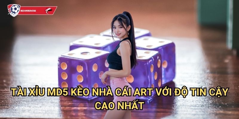 Tài Xỉu MD5 Kèo nhà cái art - Công nghệ mã hóa đảm bảo kết quả ngẫu nhiên 100% 3 Tài Xỉu MD5 Kèo nhà cái art với độ tin cậy cao nhất