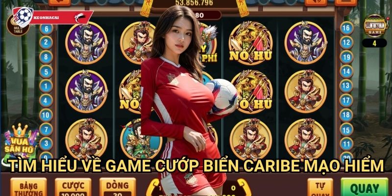 Cướp Biển Caribe Kèo nhà cái art - Hành trình phiêu lưu tìm kho báu hải tặc 2 Tìm hiểu về game Cướp Biển Caribe mạo hiểm