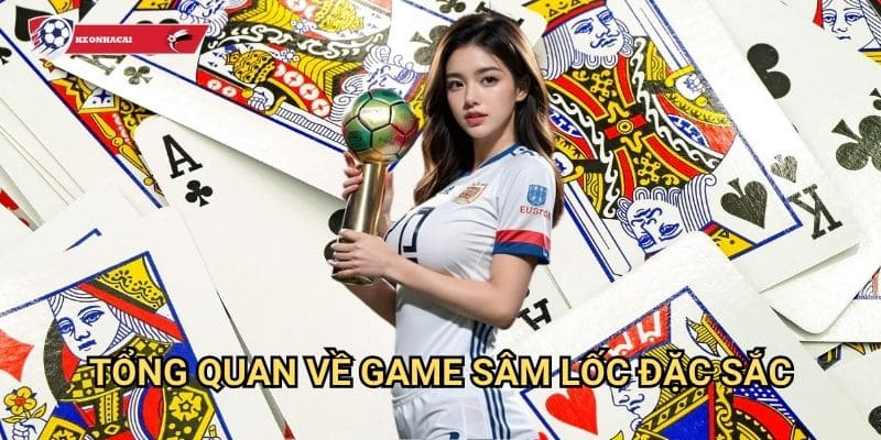 Sâm lốc Kèo nhà cái art - Game bài dân gian hấp dẫn của người Việt 2 Tổng quan về game Sâm lốc đặc sắc