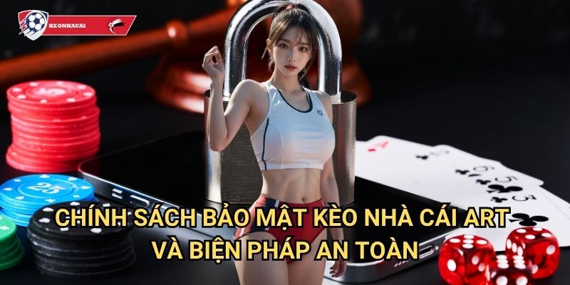 Chính sách bảo mật Kèo nhà cái art - Cam kết bảo vệ thông tin người chơi tuyệt đối 2 Chính sách bảo mật Kèo nhà cái art và biện pháp an toàn